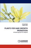 PLANTS FOR HAIR GROWTH PROMOTION: A Herbal Approach for Alopecia 383833793X Book Cover