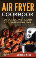 Air Fryer Cookbook: Quick, Easy, and Healthy Recipes for Your Air Fryer 197673861X Book Cover