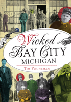 Wicked Bay City, Michigan 1467135542 Book Cover