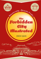 The Forbidden City Illustrated (Discovering Ancient China) 148781240X Book Cover