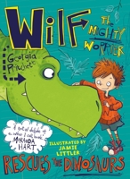 Wilf the Mighty Worrier Rescues the Dinosaurs: Book 5 1784298735 Book Cover