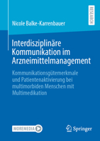Interdisziplinäre Kommunikation im Arzneimittelmanagement: Kommunikationsgütemerkmale und Patientenaktivierung bei multimorbiden Menschen mit Multimedikation (German Edition) 3658463740 Book Cover