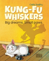 Kung-Fu Whiskers: Big dreams. Small paws. B0G7QLZ1H4 Book Cover