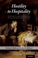 Hostility to Hospitality: Spirituality and Professional Socialization within Medicine 0199325766 Book Cover