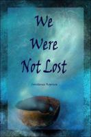 We Were Not Lost 1424155207 Book Cover