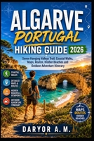 Algarve Portugal Hiking Guide 2026: Seven Hanging Valleys Trail, Coastal Walks, Maps, Routes, Hidden Beaches and Outdoor Adventure Itinerary (Nature Routes Travel Series) B0H28Z1QTX Book Cover