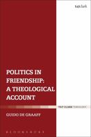 Politics in Friendship: A Theological Account 0567667502 Book Cover