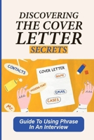 Discovering The Cover Letter Secrets: Guide To Using Phrase In An Interview: Impressive Applications B09B5HRFH7 Book Cover