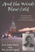 And the Winds Blew Cold: Stalinist Russia As Experienced by an American Emigrant 0939923858 Book Cover