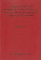 A Study through Skull Morphology on the Diversity of Holocene African Populations in a Historical Perspective 1407307738 Book Cover