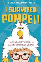 I Survived Pompeii: Hilarious Adventures in an Elementary School Library 0998121282 Book Cover
