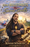 From Bulletholes to Sacred Scrolls: My Autobiography 195372857X Book Cover
