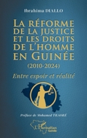 La réforme de la justice et les droits de l’homme en Guinée (2010-2024): Entre espoir et réalité (Harmattan Guinée) (French Edition) 2336488779 Book Cover