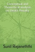 Conceptual and Theoretical analysis on Death Penalty: Conceptual and Theoretical analysis on Death Penalty (1) 1712350528 Book Cover