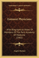 Eminent Physicians: With Biographical Notes Of Members Of The Paris Academy Of Medicine (1902) 1104052148 Book Cover