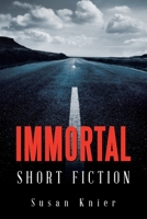Immortal: Short Fiction 1663278008 Book Cover