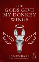 The Gods Give My Donkey Wings (Hesperus Classics) 184391896X Book Cover