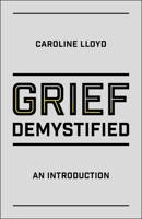 Grief Demystified: An Introduction 1785923137 Book Cover