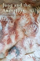 Jung and the Ancestors: Beyond Biography, Mending the Ancestral Web 1913274330 Book Cover