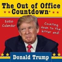 2020 Donald Trump Out of Office Countdown Boxed Calendar: Counting Down to the Bitter End! 1492678554 Book Cover