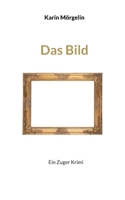 Das Bild: Ein Zuger Krimi 381928382X Book Cover