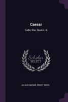 Caesar: Gallic War, Books I-Ii 1377497631 Book Cover
