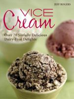 Vice Cream: Over 70 Sinfully Delicious Dairy-Free Delights 1587611996 Book Cover