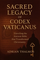 Sacred Legacy of Codex Vaticanus: Unveiling the Ancient Bible That Transformed Christianity B0FND21SKK Book Cover