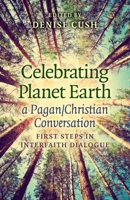 Celebrating Planet Earth, a Pagan/Christian Conversation: First Steps in Interfaith Dialogue 1782798307 Book Cover