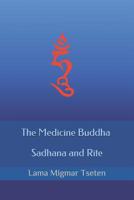 The Medicine Buddha Sadhana and Rite 1099226864 Book Cover