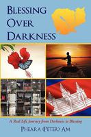 Blessing Over Darkness: A Real Life Journey from Darkness to Blessing 1440124078 Book Cover