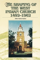 The Shaping of the West Indian Church 1492-1962 976640061X Book Cover
