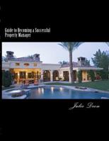 Guide to Becoming a Successful Property Manager: Property Management Training Tools Mentoring 1503357589 Book Cover