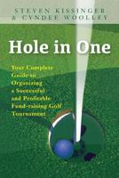 Hole in One: Your Complete Guide to Organizing a Successful and Profitable Fund-Raising Golf Tournament 1986270025 Book Cover