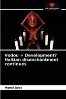 Vodou = Development? Haitian disenchantment continues 6203242985 Book Cover