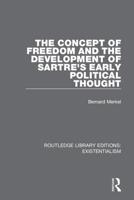 The Concept of Freedom and the Development of Sartre's Early Political Thought 0367110466 Book Cover