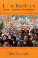 Living Buddhism: Mind, Self, and Emotion in a Thai Community 0801456711 Book Cover