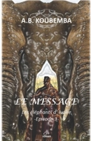 Le Message: Les El�phants d'Ivoire - Episode 3 2956627732 Book Cover