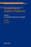 Foundations of Generic Optimization: Volume 1: A Combinatorial Approach to Epistasis (Mathematical Modelling: Theory and Applications) 9048169224 Book Cover