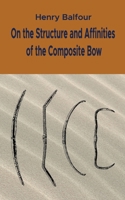On the Structure and Affinities of the Composite Bow 1016131534 Book Cover