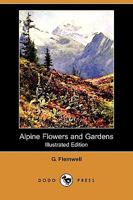 Alpine Flowers & Gardens 1017921369 Book Cover