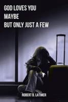 God Loves You Maybe But Only Just a Few 1644167018 Book Cover