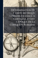Détermination De L'unité Métrique Linéaire En Usage À Carthage Avant L'époque De La Conquête Romaine 1173241167 Book Cover
