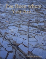 I've Been where You Are... 1257980432 Book Cover