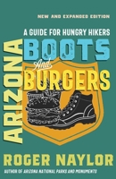 Arizona Boots and Burgers: A Guide for Hungry Hikers (Southwest Adventure Series) 0826369073 Book Cover