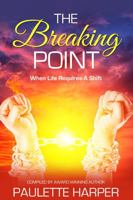 The Breaking Point: When Life Requires A Shift 1737093146 Book Cover