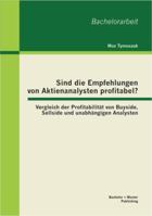 Sind die Empfehlungen von Aktienanalysten profitabel? Vergleich der Profitabilit�t von Buyside, Sellside und unabh�ngigen Analysten 3955491765 Book Cover