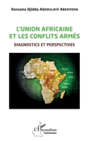 L'union africaine et les conflits armés: Diagnostics et perspectives (Harmattan Cameroun) (French Edition) 2343233926 Book Cover