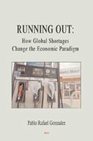 Running Out: How Global Shortages Change the Economic Paradigm 0875864198 Book Cover