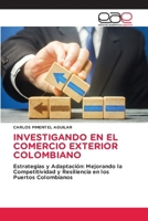 Investigando En El Comercio Exterior Colombiano (Spanish Edition) 6139410665 Book Cover
